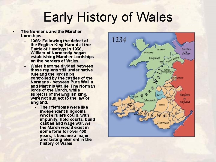 Early History of Wales • The Normans and the Marcher Lordships – 1066: Following