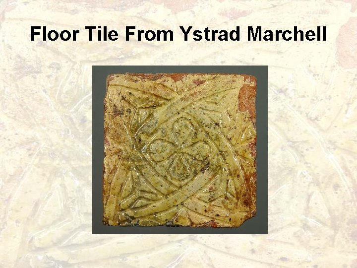 Floor Tile From Ystrad Marchell 