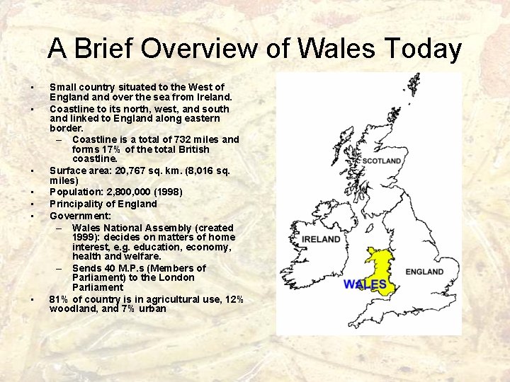 A Brief Overview of Wales Today • • Small country situated to the West