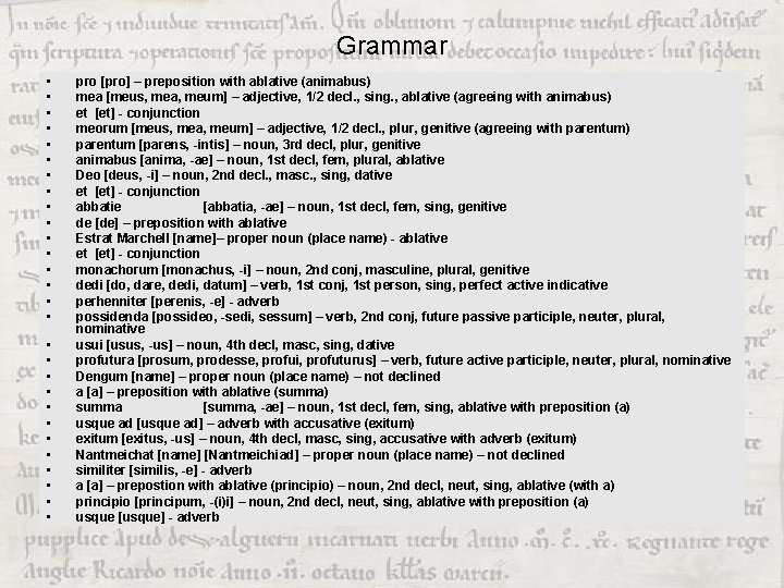 Grammar • • • • • • • pro [pro] – preposition with ablative