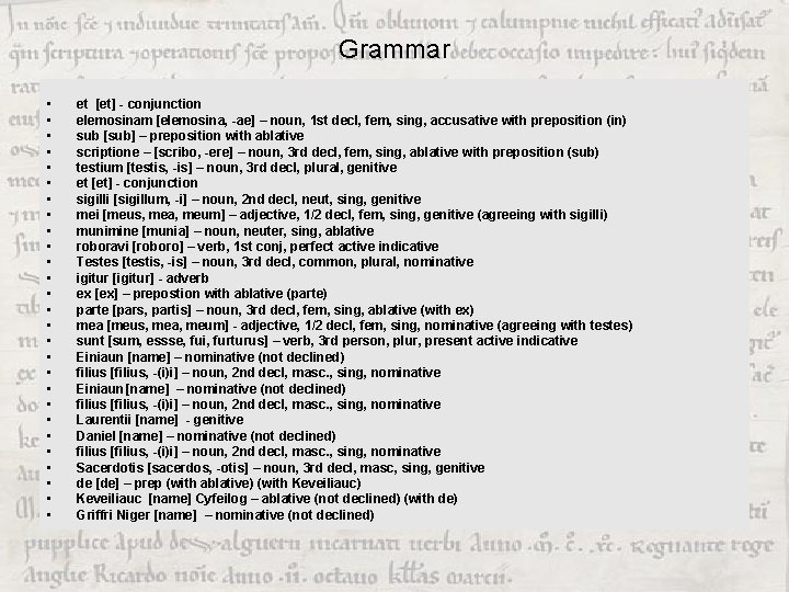Grammar • • • • • • • et [et] - conjunction elemosinam [elemosina,
