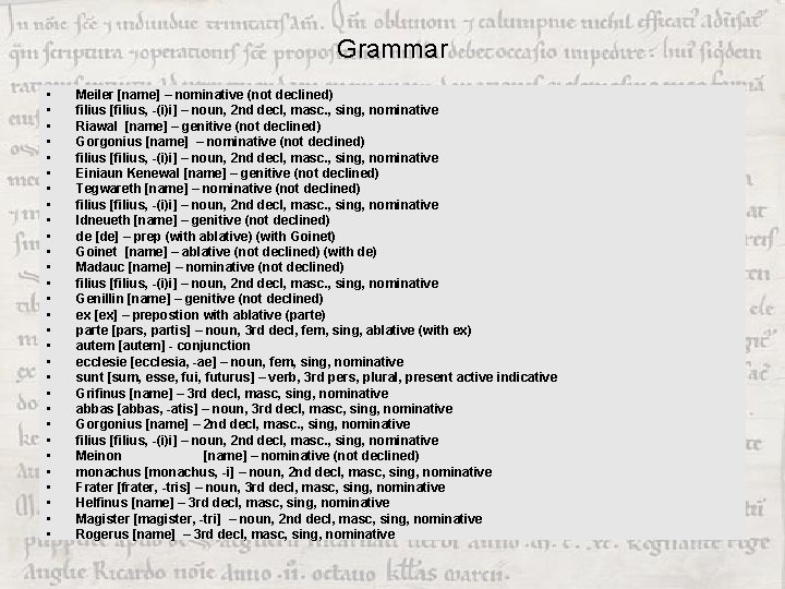 Grammar • • • • • • • • Meiler [name] – nominative (not