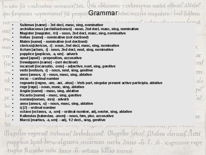 Grammar • • • • • • Sulienus [name] – 3 rd decl, masc,