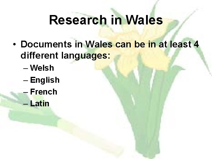 Research in Wales • Documents in Wales can be in at least 4 different