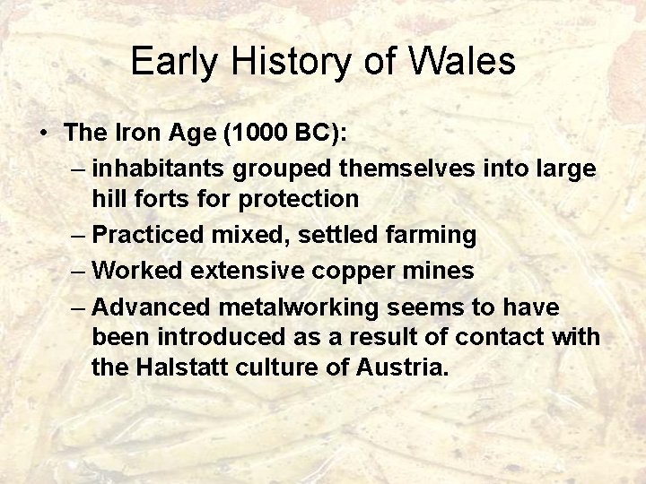 Early History of Wales • The Iron Age (1000 BC): – inhabitants grouped themselves