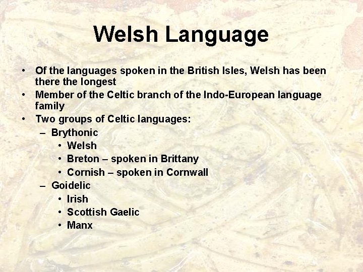 Welsh Language • Of the languages spoken in the British Isles, Welsh has been