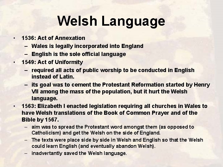 Welsh Language • • • 1536: Act of Annexation – Wales is legally incorporated
