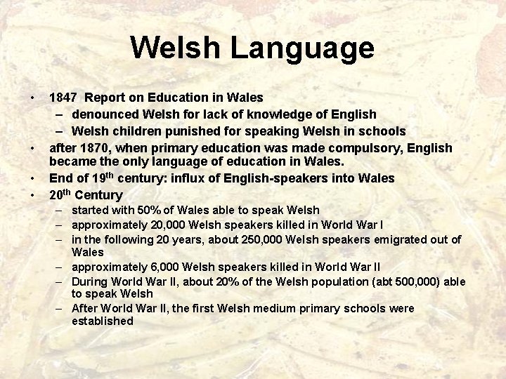 Welsh Language • • 1847 Report on Education in Wales – denounced Welsh for