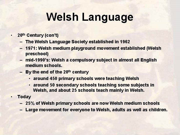 Welsh Language • • 20 th Century (con’t) – The Welsh Language Society established