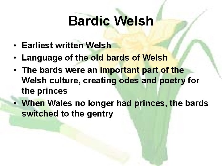 Bardic Welsh • Earliest written Welsh • Language of the old bards of Welsh