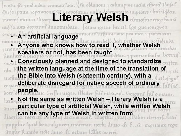 Literary Welsh • An artificial language • Anyone who knows how to read it,