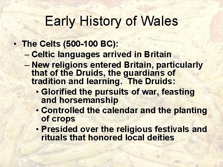 Early History of Wales • The Celts (500 -100 BC): – Celtic languages arrived
