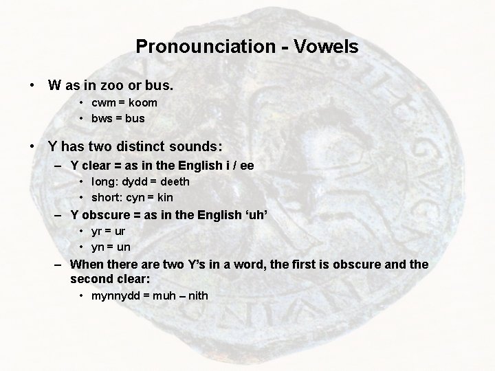 Pronounciation - Vowels • W as in zoo or bus. • cwm = koom