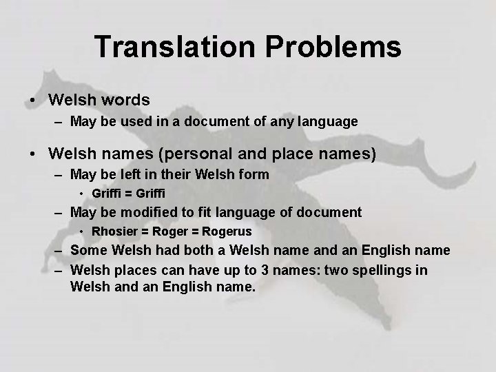 Translation Problems • Welsh words – May be used in a document of any
