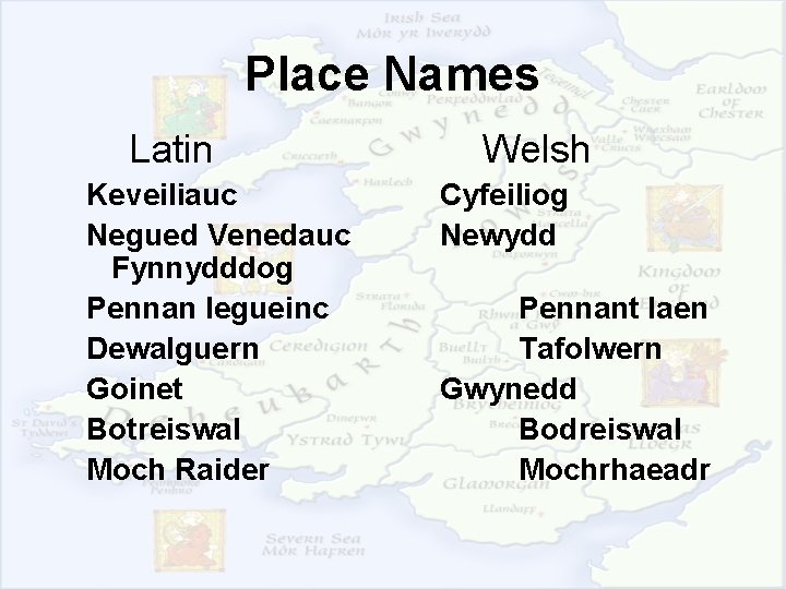 Place Names Latin Keveiliauc Negued Venedauc Fynnydddog Pennan Iegueinc Dewalguern Goinet Botreiswal Moch Raider