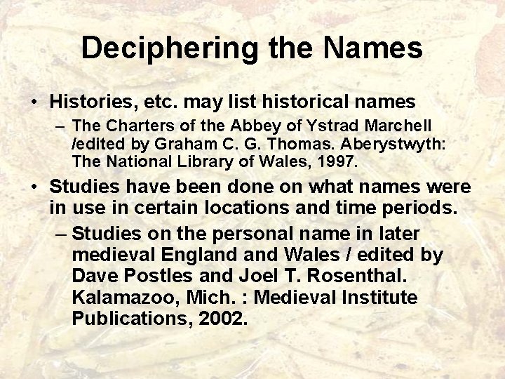 Deciphering the Names • Histories, etc. may list historical names – The Charters of