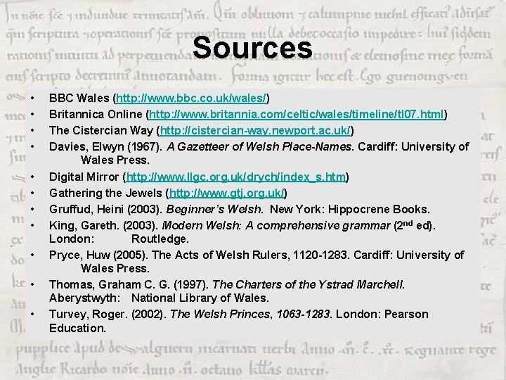 Sources • • • BBC Wales (http: //www. bbc. co. uk/wales/) Britannica Online (http: