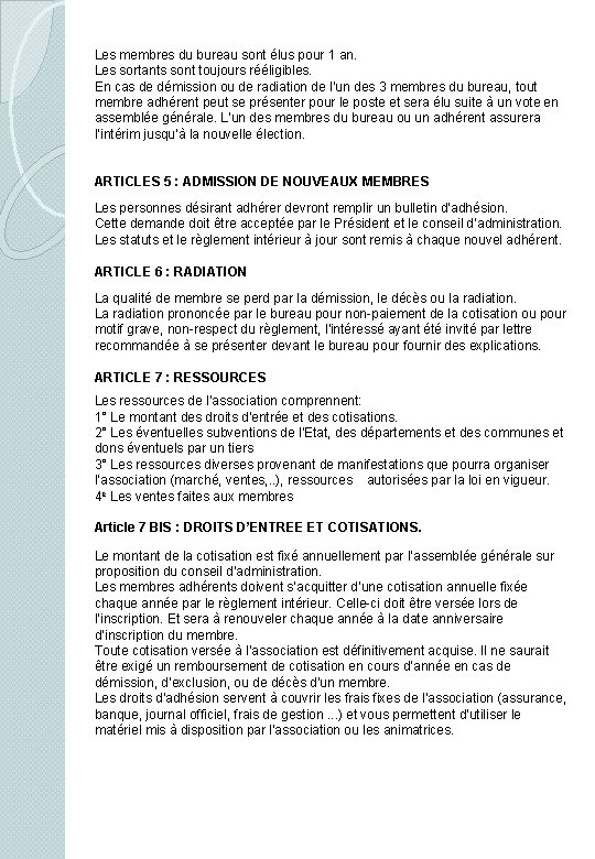 Les membres du bureau sont élus pour 1 an. Les sortants sont toujours rééligibles.