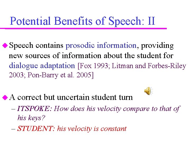 Potential Benefits of Speech: II Speech contains prosodic information, providing new sources of information