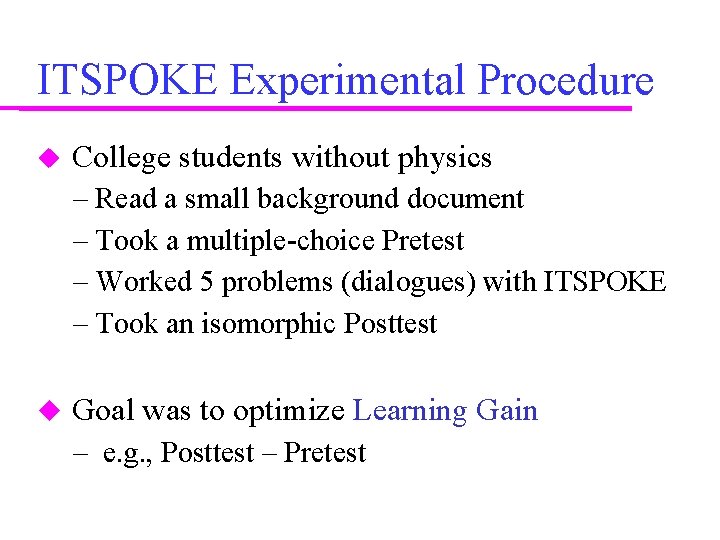 ITSPOKE Experimental Procedure College students without physics – Read a small background document –