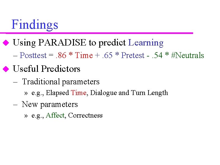 Findings Using PARADISE to predict Learning – Posttest =. 86 * Time +. 65