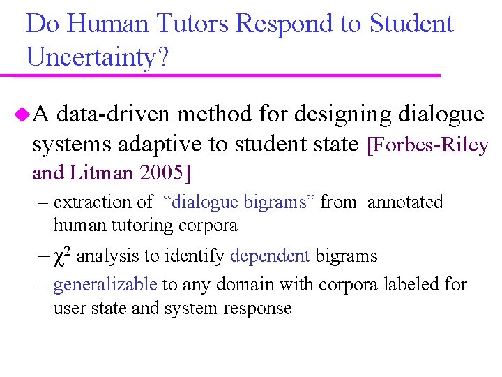Do Human Tutors Respond to Student Uncertainty? A data-driven method for designing dialogue systems