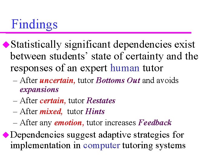 Findings Statistically significant dependencies exist between students’ state of certainty and the responses of