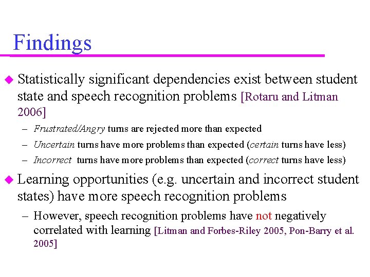 Findings Statistically significant dependencies exist between student state and speech recognition problems [Rotaru and