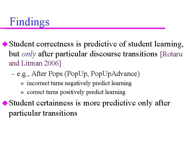 Findings Student correctness is predictive of student learning, but only after particular discourse transitions