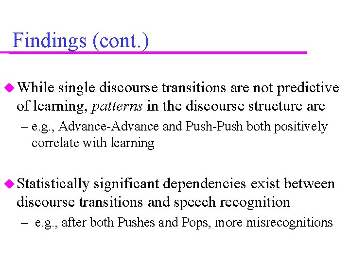 Findings (cont. ) While single discourse transitions are not predictive of learning, patterns in
