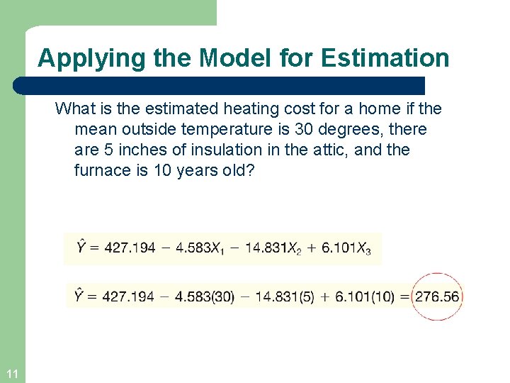 Applying the Model for Estimation What is the estimated heating cost for a home