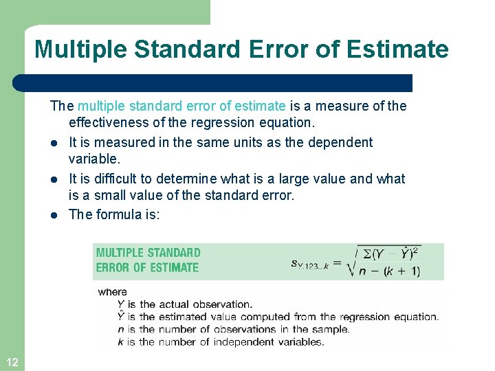 Multiple Standard Error of Estimate The multiple standard error of estimate is a measure