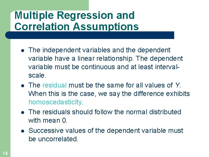 Multiple Regression and Correlation Assumptions l l 14 The independent variables and the dependent