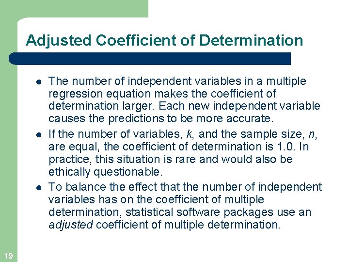 Adjusted Coefficient of Determination l l l 19 The number of independent variables in
