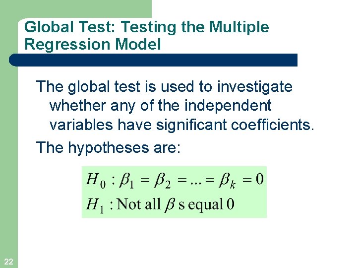 Global Test: Testing the Multiple Regression Model The global test is used to investigate