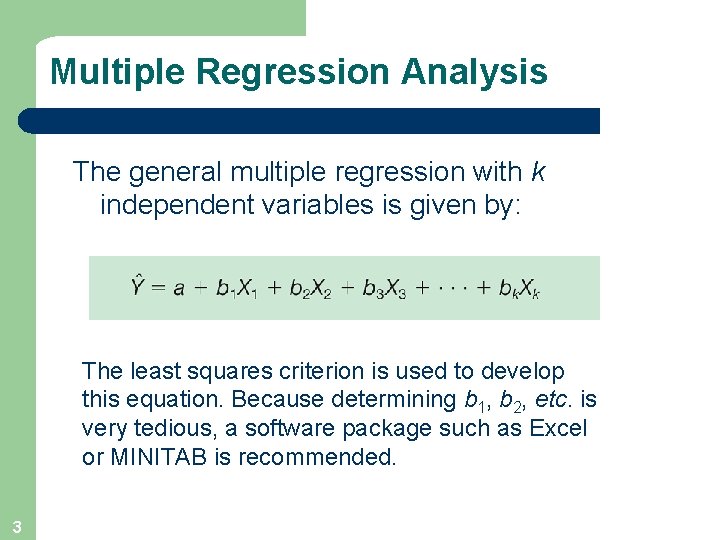 Multiple Regression Analysis The general multiple regression with k independent variables is given by: