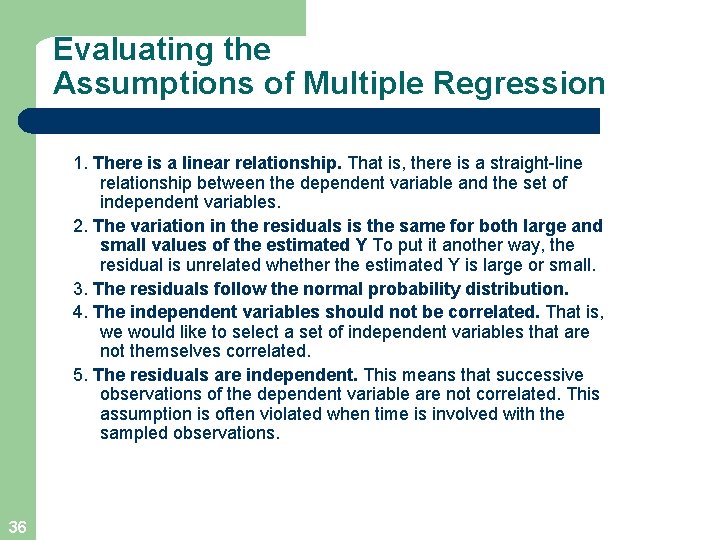 Evaluating the Assumptions of Multiple Regression 1. There is a linear relationship. That is,