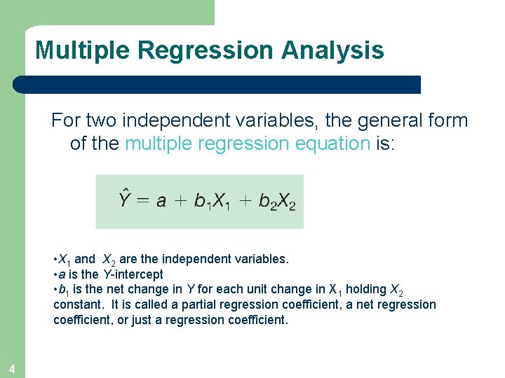 Multiple Regression Analysis For two independent variables, the general form of the multiple regression