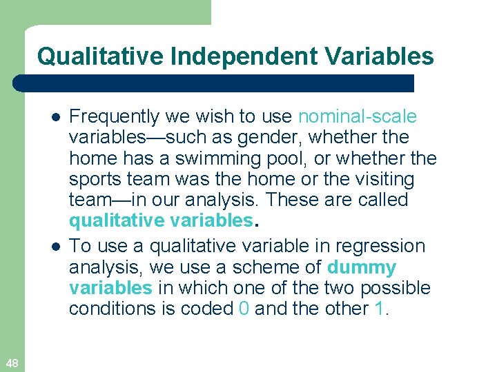 Qualitative Independent Variables l l 48 Frequently we wish to use nominal-scale variables—such as