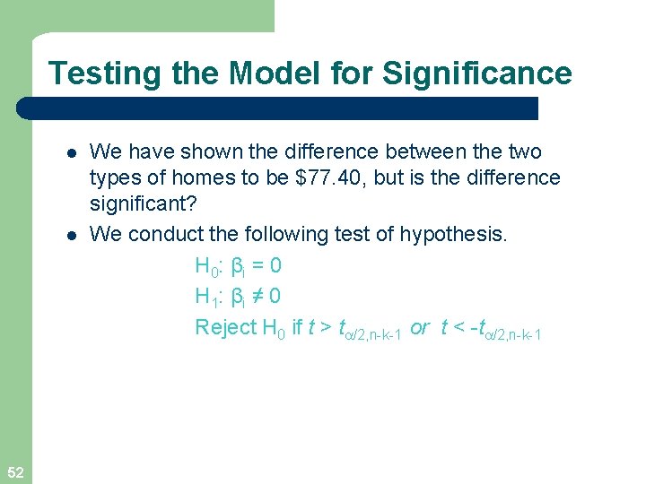 Testing the Model for Significance l l 52 We have shown the difference between