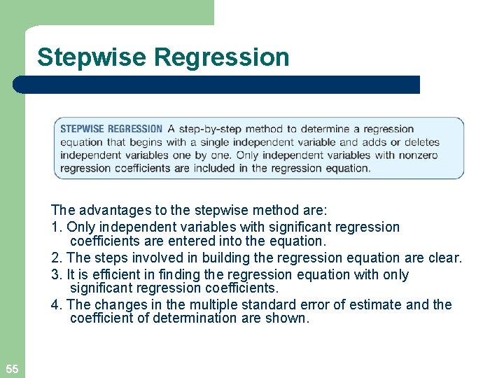 Stepwise Regression The advantages to the stepwise method are: 1. Only independent variables with