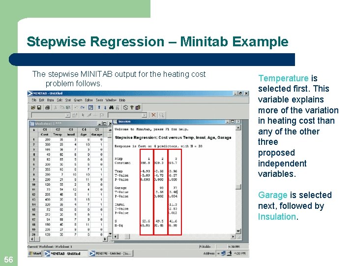 Stepwise Regression – Minitab Example The stepwise MINITAB output for the heating cost problem