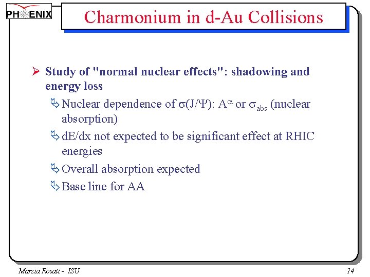 Charmonium in d-Au Collisions Ø Study of "normal nuclear effects": shadowing and energy loss