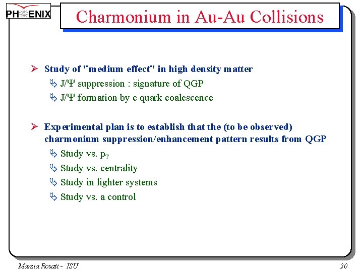 Charmonium in Au-Au Collisions Ø Study of "medium effect" in high density matter Ä