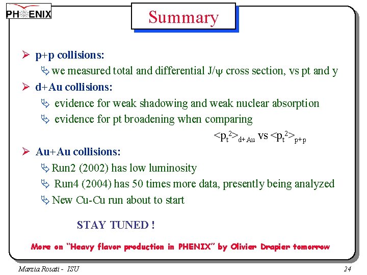 Summary Ø p+p collisions: Ä we measured total and differential J/ cross section, vs