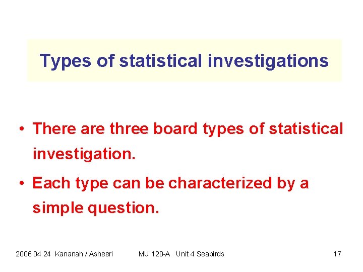 Types of statistical investigations • There are three board types of statistical investigation. • Types of statistical investigations • There are three board types of statistical investigation. •