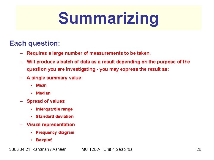 Summarizing Each question: – Requires a large number of measurements to be taken. – Summarizing Each question: – Requires a large number of measurements to be taken. –