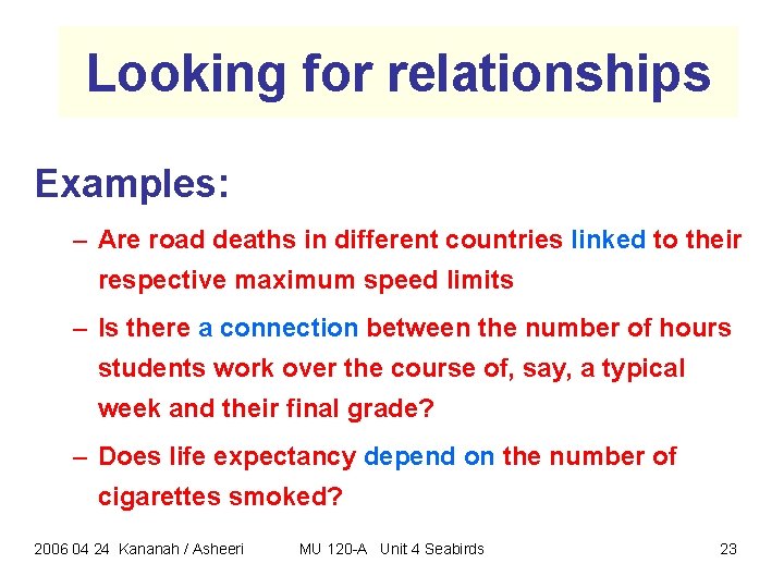 Looking for relationships Examples: – Are road deaths in different countries linked to their Looking for relationships Examples: – Are road deaths in different countries linked to their