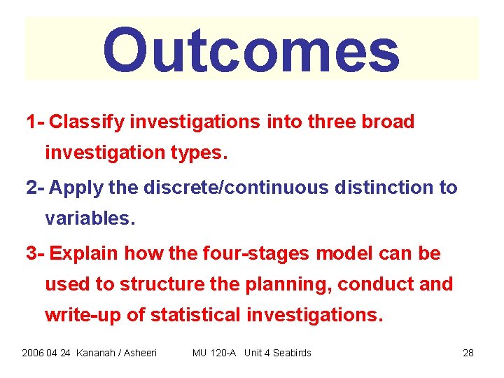 Outcomes 1 - Classify investigations into three broad investigation types. 2 - Apply the Outcomes 1 - Classify investigations into three broad investigation types. 2 - Apply the