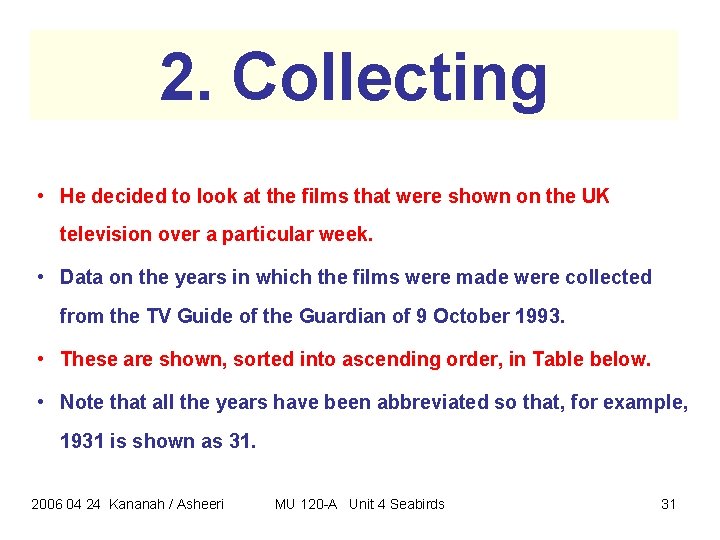 2. Collecting • He decided to look at the films that were shown on 2. Collecting • He decided to look at the films that were shown on